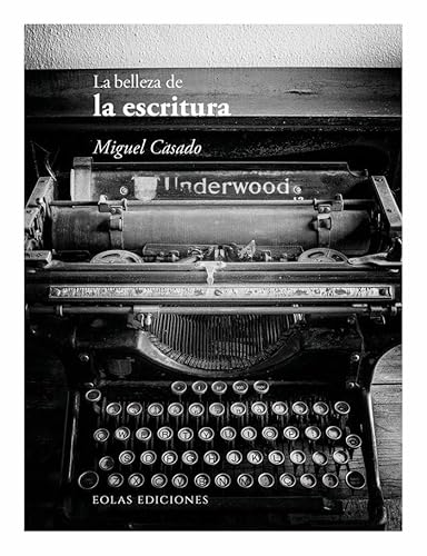 La belleza de la escritura (De la belleza, Band 21) von EOLAS EDICIONES