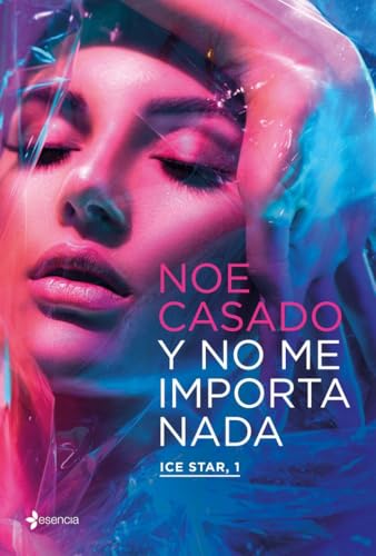 Y no me importa nada. Ice Star, 1 (Erótica, Band 1) von Esencia