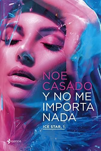 Y no me importa nada. Ice Star, 1 (Erótica, Band 1) von Esencia