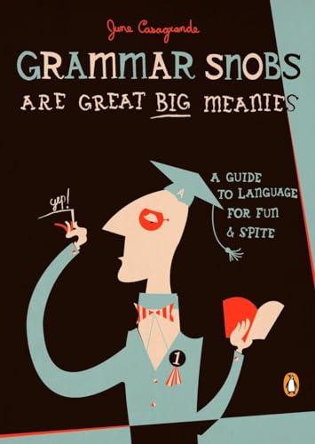 Grammar Snobs Are Great Big Meanies: A Guide to Language for Fun and Spite Grammar Snobs Are Great Big Meanies: A Guide to Language for Fun and Spite von Random House Books for Young Readers