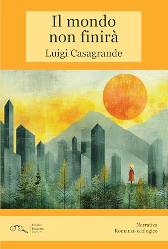 Il mondo non finirà Il mondo non finirà von Progetto Cultura