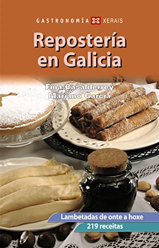 Repostería en Galicia : lambetadas de onte a hoxe, 219 receitas (TURISMO / OCIO - MONTES E FONTES - Gastronomía)