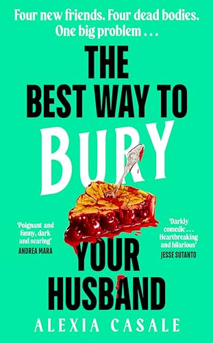 The Best Way to Bury Your Husband: Four new friends. Four dead bodies. One big problem . . . The Best Way to Bury Your Husband: Four new friends. Four dead bodies. One big problem . . .