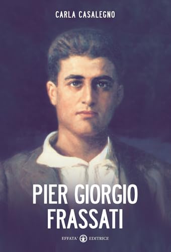 Pier Giorgio Frassati (Il respiro dell'anima) von Effatà Editrice