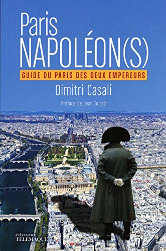 Paris Napoléon(s) - Guide du Paris des deux Empereurs von Yaraso