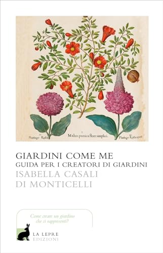 Giardini come me. Guida per i creatori di giardini (I saggi) von La Lepre Edizioni