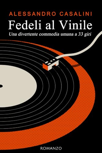 Fedeli al vinile: Una divertente commedia umana a 33 giri (Trilogia del Vinile, Band 1) von Independently published