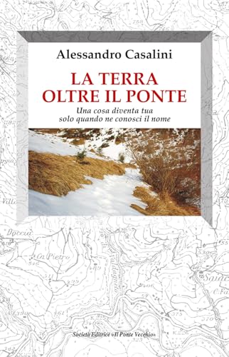 La terra oltre il ponte. Una cosa diventa tua solo quando ne conosci il nome