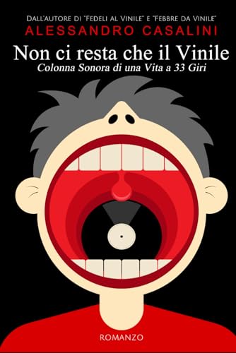 Non ci resta che il Vinile: Colonna Sonora di una Vita a 33 Giri (Trilogia del Vinile, Band 3)