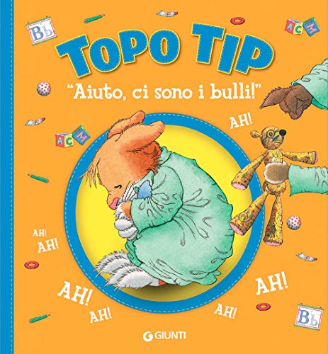 «Aiuto, ci sono i bulli!» Topo Tip. Ediz. illustrata von TOPO TIP