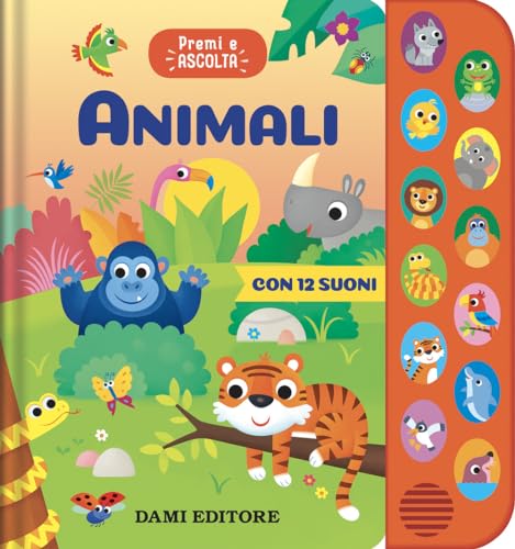 Animali. Premi e ascolta. Ediz. a colori Animali. Premi e ascolta. Ediz. a colori