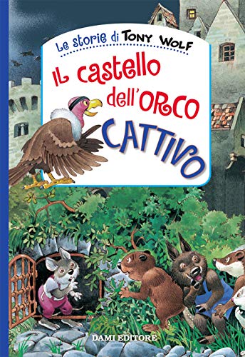 Il castello dell'orco cattivo (Le storie di Tony Wolf) von ZIYIZIRUI