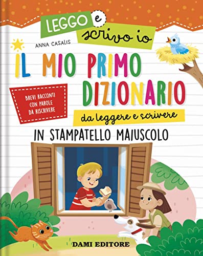 Il mio primo dizionario da leggere e scrivere. In stampatello maiuscolo. Leggo e scrivo io. Ediz. a colori Il mio primo dizionario da leggere e scrivere. In stampatello maiuscolo. Leggo e scrivo io. Ediz. a colori