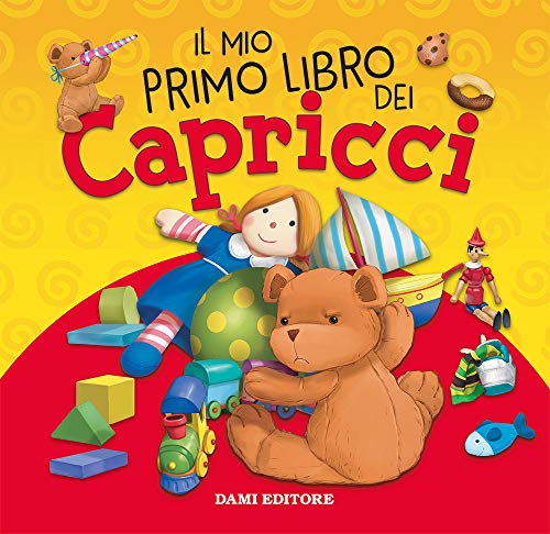 Il mio primo libro dei capricci. Ediz. a colori Il mio primo libro dei capricci. Ediz. a colori