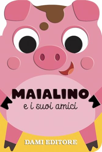 Maialino e i suoi amici. Ediz. a colori Maialino e i suoi amici. Ediz. a colori von Dami Editore