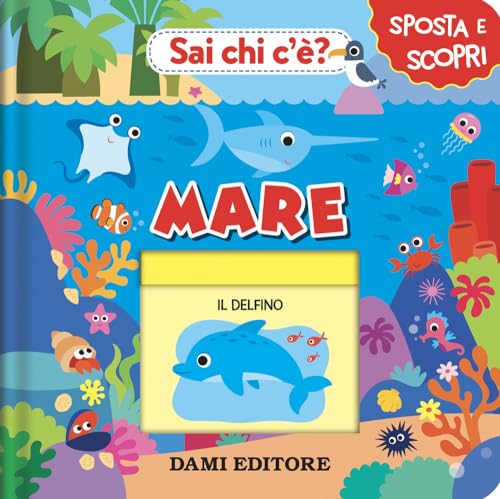 Mare. Sai chi c'è? Ediz. a colori (Sposta e scopri) von Dami Editore