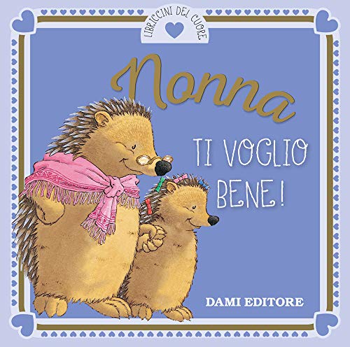 Nonna ti voglio bene! (I libriccini del cuore) Nonna ti voglio bene! (I libriccini del cuore)