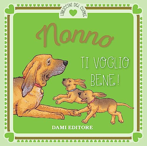 Nonno ti voglio bene! (I libriccini del cuore)