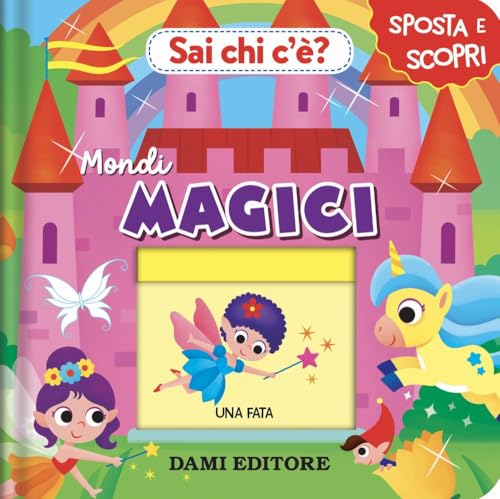Sai chi c'è? Mondi magici. Ediz. a colori (Sposta e scopri) von Dami Editore