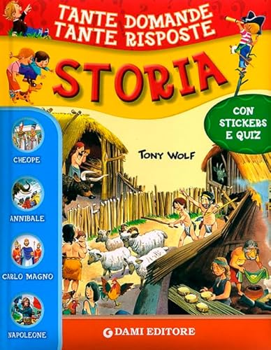 Storia. Con stickers (Tante domande tante risposte)