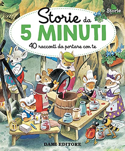 Storie Da 5 Minuti. 40 Racconti Da Portare Con Te. Ediz. a Colori Storie Da 5 Minuti. 40 Racconti Da Portare Con Te. Ediz. a Colori