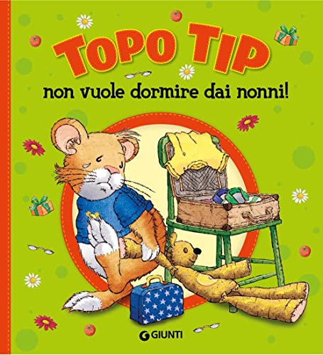 Topo Tip non vuole dormire dai nonni! Ediz. a colori von Giunti Editore