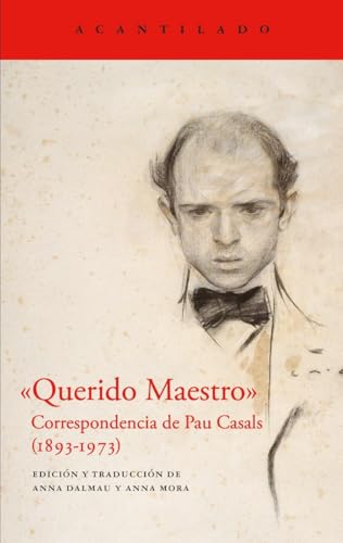«Querido Maestro»: Correspondencia de Pau Casals (1893-1973) (El Acantilado, Band 489) von Acantilado