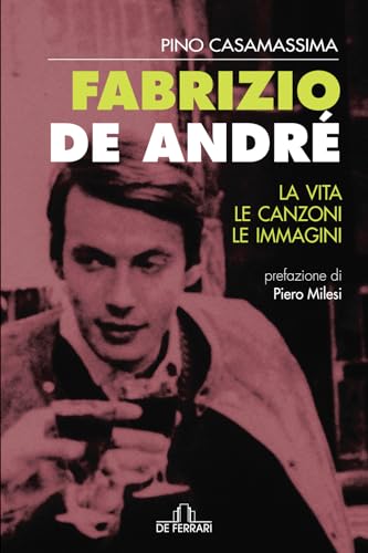 Fabrizio De André. La vita, le canzoni, le immagini (Biografie e ritratti) von De Ferrari