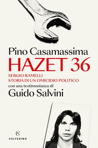 Hazet 36. Sergio Ramelli. Storia di un omicidio politico (Saggi) von Solferino