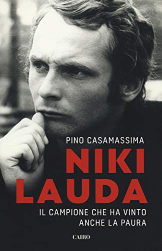 Niki Lauda. Il campione che ha vinto anche la paura Niki Lauda. Il campione che ha vinto anche la paura von Cairo
