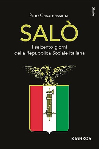 Salò. I seicento giorni della Repubblica Sociale Italiana (Storie)