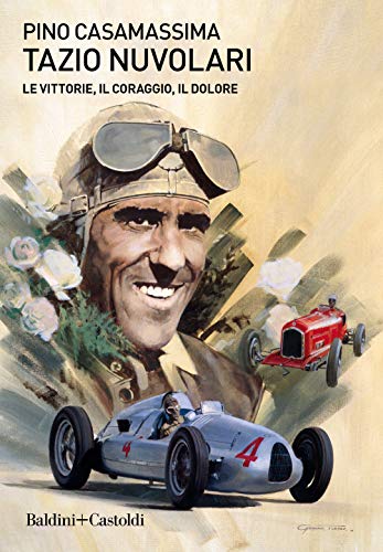 Tazio Nuvolari. Le vittorie, il coraggio, il dolore (Le boe) von LE BOE