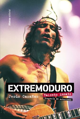 Extremoduro. Talento innato. Biografía no autorizada (Libros Singulares (LS)) von ALIANZA EDITORIAL