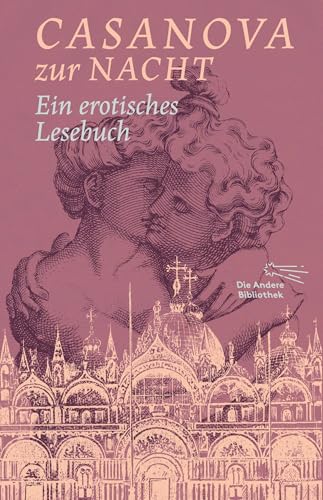 Casanova zur Nacht: Ein erotisches Lesebuch (Die Andere Bibliothek) von Die Andere Bibliothek