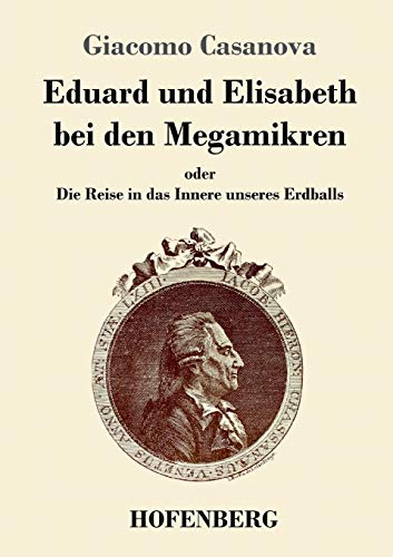 Eduard und Elisabeth bei den Megamikren: oder Die Reise in das Innere unseres Erdballs von Hofenberg