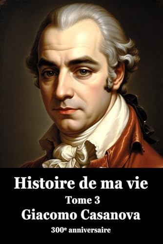 Histoire de ma vie - Tome 3 - Version originale, intégrale, non censurée et non abrégée Histoire de ma vie - Tome 3 - Version originale, intégrale, non censurée et non abrégée von Independently published