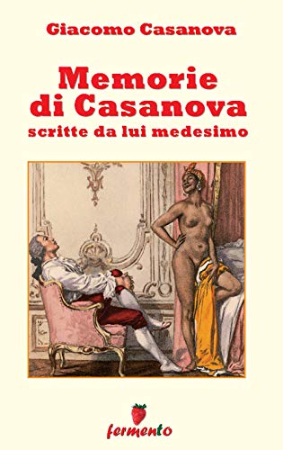 Memorie di Casanova scritte da lui medesimo (Percorsi della memoria) von Fermento