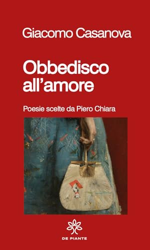 Obbedisco all'amore. Poesie scelte da Piero Chiara (I solidi) von De Piante Editore