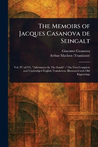 The Memoirs of Jacques Casanova De Seingalt The Memoirs of Jacques Casanova De Seingalt von Anson Street Press