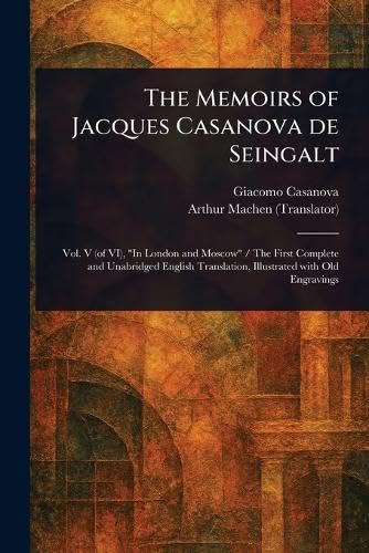 The Memoirs of Jacques Casanova De Seingalt The Memoirs of Jacques Casanova De Seingalt von Anson Street Press