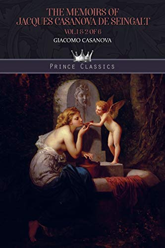 The Memoirs of Jacques Casanova de Seingalt Vol. 1 & 2 of 6 (Prince Classics)