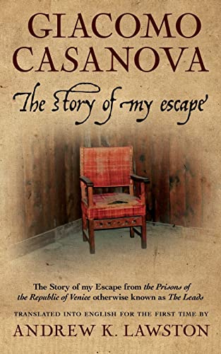 The Story of my Escape: The story of my escape from the prisons of the Republic of Venice otherwise known as the Leads The Story of my Escape: The story of my escape from the prisons of the Republic of Venice otherwise known as the Leads von CREATESPACE