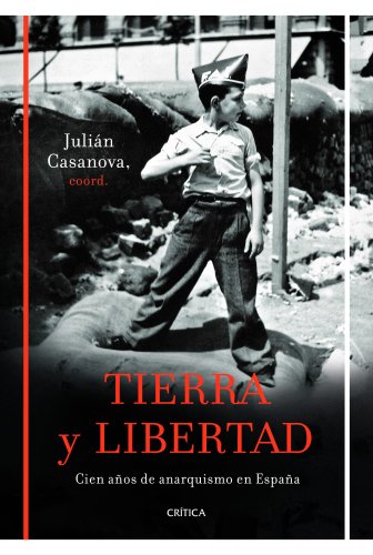 Tierra y libertad : cien años de anarquismo en España (Contrastes) von Editorial Crítica