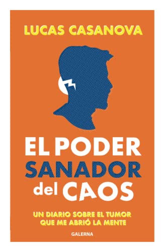 El poder sanador del caos: Un diario sobre el tumor que me abrió la mente