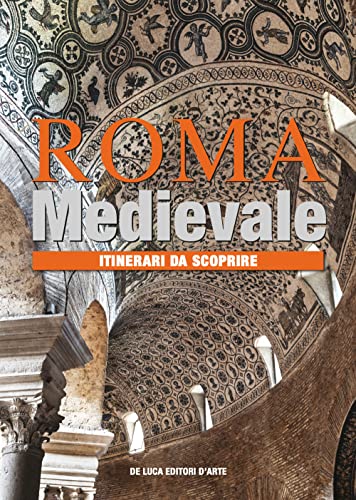 Roma medievale. Itinerari da scoprire. Ediz. illustrata