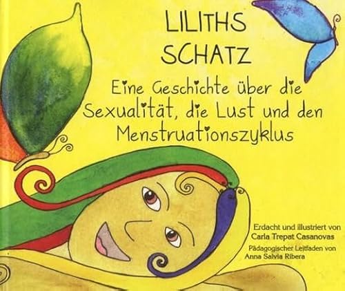 Liliths Schatz: Eine Geschichte über die Sexualität, die Lust und den Menstruationszyklus