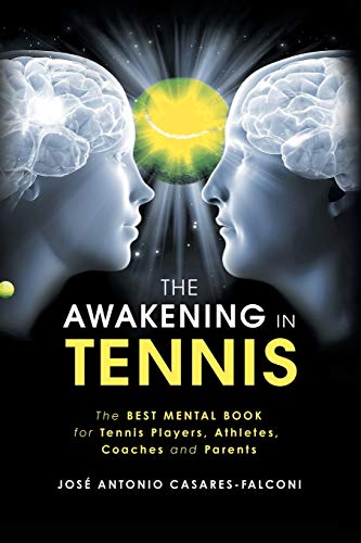 THE AWAKENING IN TENNIS: THE BEST MENTAL BOOK for Tennis Players, Athletes, Coaches and Parents von Balboa Press