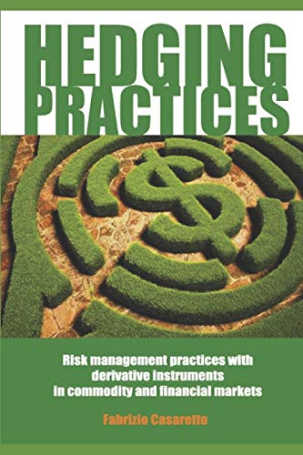 HEDGING PRACTICES: Risk Management Practices with Derivative Instruments in Commodity and Financial Markets