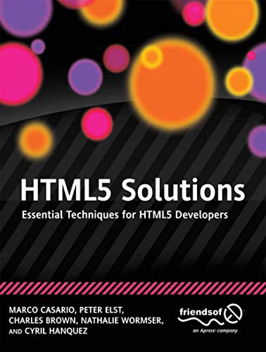 HTML5 Solutions: Essential Techniques for HTML5 Developers HTML5 Solutions: Essential Techniques for HTML5 Developers von Apress