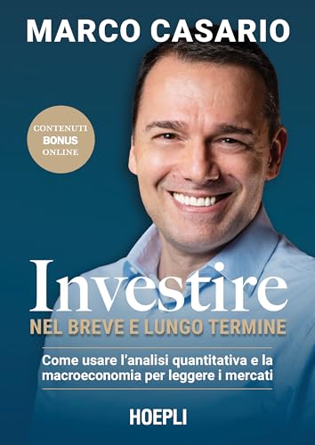 Investire nel breve e lungo termine. Come usare l'analisi quantitativa e la macroeconomia per leggere i mercati von Hoepli
